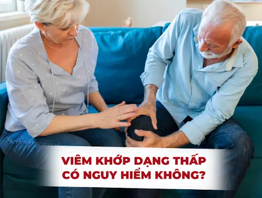 Viêm khớp dạng thấp có nguy hiểm không? - Lời giải từ chuyên gia